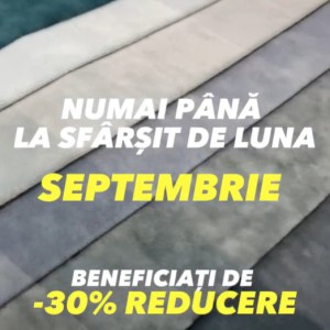Doar până la sfârșitul lunii SEPTEMBRIE beneficiați de 30% REDUCERE la stofele din imagine!